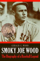 book Smoky Joe Wood: The Biography of a Baseball Legend