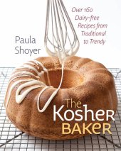 book The Kosher Baker: Over 160 Dairy-free Recipes from Traditional to Trendy