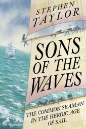 book Sons of the Waves: The Common Seaman in the Heroic Age of Sail