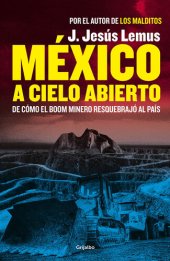 book México a cielo abierto: De cómo el boom minero resquebrajó al país