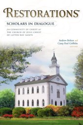 book Restorations: Scholars in Dialogue from Community of Christ and The Church of Jesus Christ of Latter-day Saints