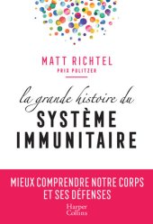 book La grande histoire du système immunitaire: Mieux comprendre notre corps et ses défenses