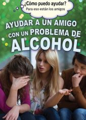 book Ayudar a un amigo con un problema de alcohol (Helping a Friend With an Alcohol Problem)