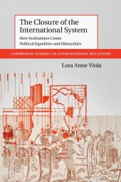 book The Closure of the International System: How Institutions Create Political Equalities and Hierarchies