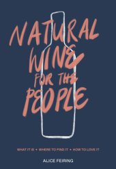 book Natural Wine for the People: What It Is, Where to Find It, How to Love It