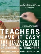 book Teachers Have It Easy: The Big Sacrifices And Small Salaries Of America's Teachers