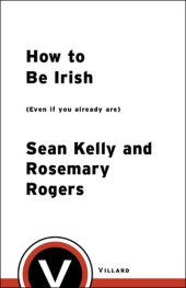 book How to Be Irish: (Even if You Already Are)