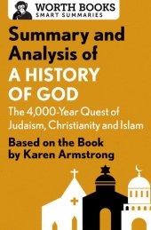 book Summary and Analysis of A History of God: The 4,000-Year Quest of Judaism, Christianity, and Islam: Based on the Book by Karen Armstrong