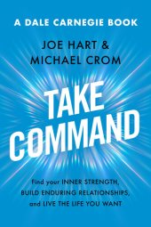 book Take Command: Find Your Inner Strength, Build Enduring Relationships, and Live the Life You Want