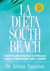 book La Dieta South Beach: El delicioso plan disenado por un medico para asegurar el adelgazamiento rapido y saludable