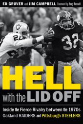 book Hell with the Lid Off: Inside the Fierce Rivalry between the 1970s Oakland Raiders and Pittsburgh Steelers