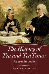 book The History of Tea and Teatimes: As Seen in Books