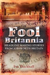 book Fool Britannia: Headline Making Stories from Jobsworth Britain