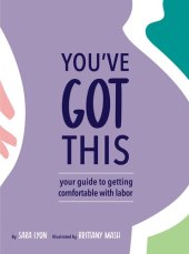 book You've Got This: Your Guide to Getting Comfortable with Labor