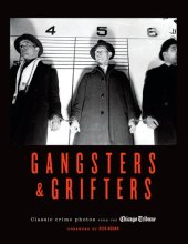 book Gangsters & Grifters: Classic Crime Photos from the Chicago Tribune