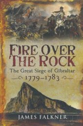 book Fire Over the Rock: The Great Siege of Gibraltar, 1779–1783