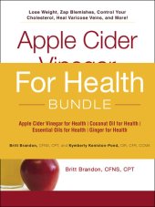 book For Health Bundle: Apple Cider Vinegar for Health; Coconut Oil for Health; Essential Oils for Health; Ginger for Health