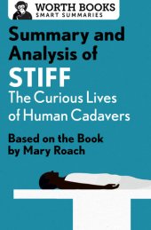 book Summary and Analysis of Stiff: The Curious Lives of Human Cadavers: Based on the Book by Mary Roach