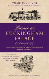 book Dinner at Buckingham Palace--Secrets & recipes from the reign of Queen Victoria to Queen Elizabeth II