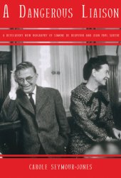 book A Dangerous Liaison: A Revelatory New Biography of Simon de Beauvoir and Jean-Paul Sartre