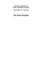 book The Dutch Republic: Its Rise, Greatness, and Fall 1477–1806