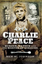 book Charlie Peace: Murder, Mayhem and the Master of Disguise