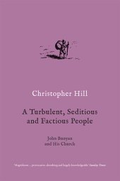 book A Turbulent, Seditious and Factious People: John Bunyan and His Church