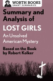 book Summary and Analysis of Lost Girls: An Unsolved American Mystery: Based on the Book by Robert Kolker