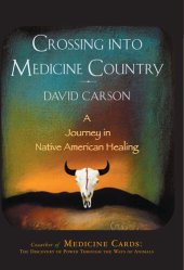 book Crossing Into Medicine Country: A Journey In Native American Healing