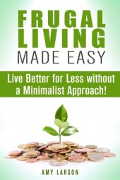 book Frugal Living Made Easy: Live Better for Less without a Minimalist Approach!