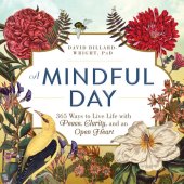 book A Mindful Day: 365 Ways to Live Life with Peace, Clarity, and an Open Heart