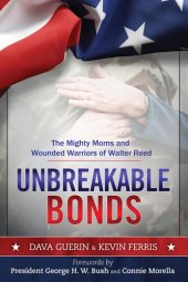 book Unbreakable Bonds: The Mighty Moms and Wounded Warriors of Walter Reed