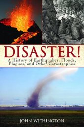 book Disaster!: A History of Earthquakes, Floods, Plagues, and Other Catastrophes