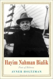 book Hayim Nahman Bialik: Poet of Hebrew