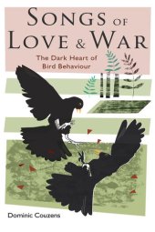 book Songs of Love and War: The Dark Heart of Bird Behaviour