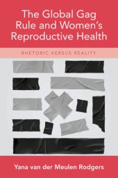 book The Global Gag Rule and Women's Reproductive Health: Rhetoric Versus Reality