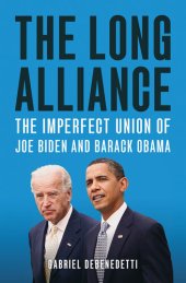 book The Long Alliance: The Imperfect Union of Joe Biden and Barack Obama