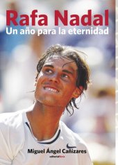 book Rafa Nadal. Un año para la eternidad: Crónica del reencuentro con la gloria de un número 1