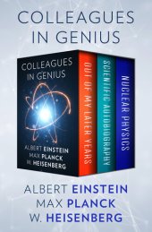 book Colleagues in Genius: Out of My Later Years, Scientific Autobiography, and Nuclear Physics