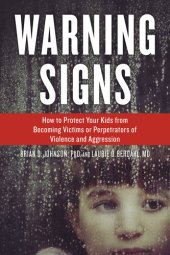 book Warning Signs: How to Protect Your Kids from Becoming Victims or Perpetrators of Violence and Aggression