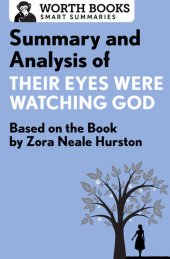 book Summary and Analysis of Their Eyes Were Watching God: Based on the Book by Zorah Neale Hurston