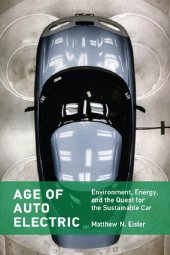 book Age Of Auto Electric: Environment, Energy, And The Quest For The Sustainable Car