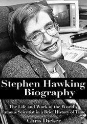 book Stephen Hawking Biography: The Life and Work of the World's Famous Scientist in a Brief History of Time