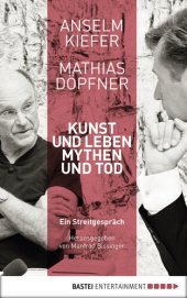 book Kunst und Leben, Mythen und Tod: Ein Streitgespräch. Herausgegeben von Manfred Bissinger