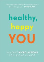 book Healthy, Happy You: 365 Daily Micro-Actions for Lasting Change