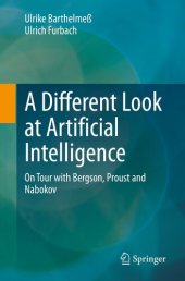 book A Different Look at Artificial Intelligence: On Tour with Bergson, Proust and Nabokov (Die blaue Stunde der Informatik)