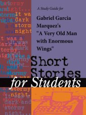 book A Study Guide for Gabriel Garcia Marquez's "Very Old Man with Enormous Wings"