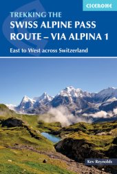 book The Swiss Alpine Pass Route--Via Alpina Route 1: Trekking East to West across Switzerland