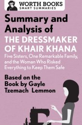 book Summary and Analysis of the Dressmaker of Khair Khana: Five Sisters, One Remarkable Family, and the Woman Who Risked Everything to Keep Them Safe: Based on the Book by Gayle Tzemach Lemmon