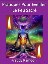 book Pratiques Pour éveiller Le Feu Sacré